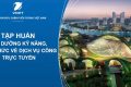 TÀI LIỆU TẬP HUẤN BỒI DƯỠNG KỸ NĂNG KIẾN THỨC VỀ DỊCH VỤ CÔNG TRỤC TUYẾN
